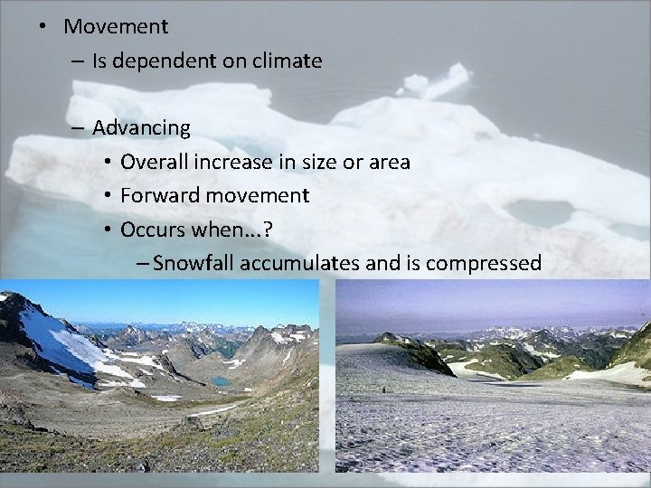  • Movement – Is dependent on climate – Advancing • Overall increase in