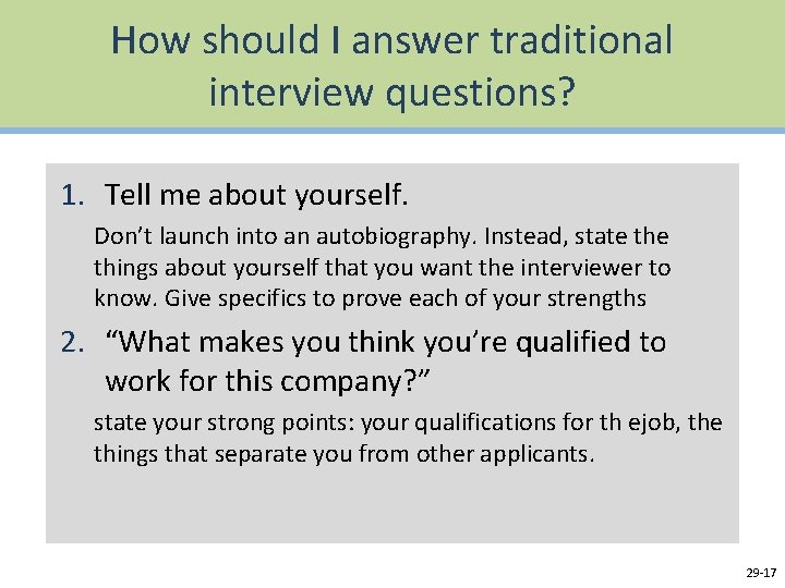 How should I answer traditional interview questions? 1. Tell me about yourself. Don’t launch