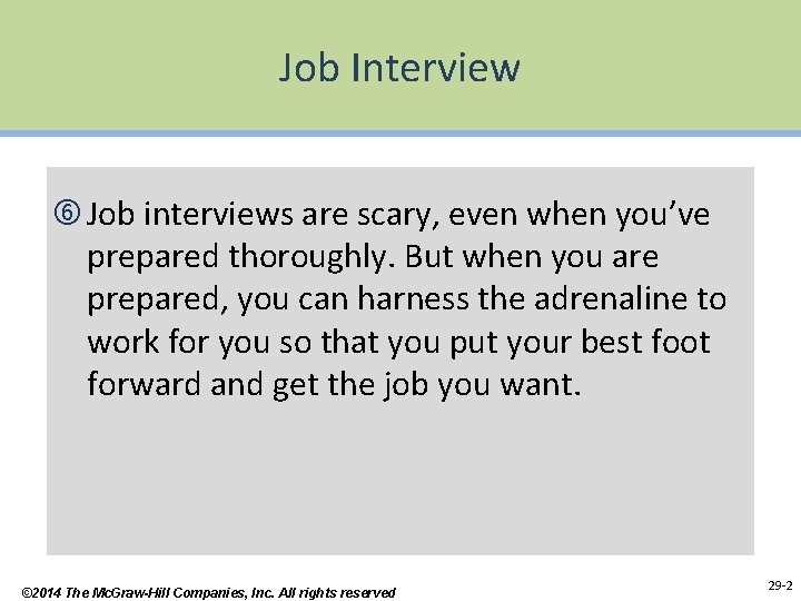Job Interview Job interviews are scary, even when you’ve prepared thoroughly. But when you