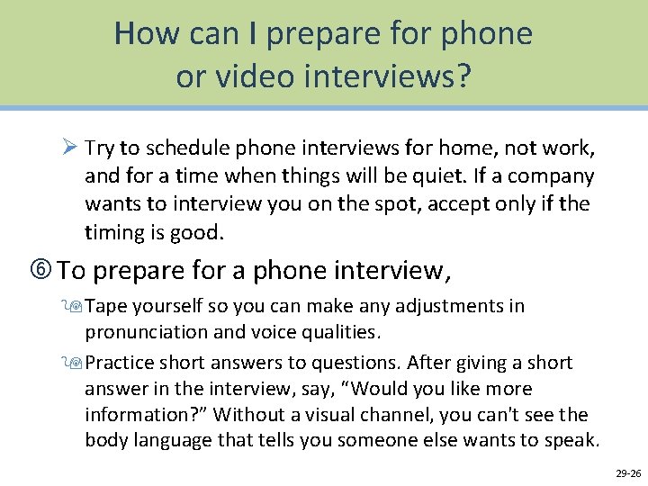 How can I prepare for phone or video interviews? Ø Try to schedule phone