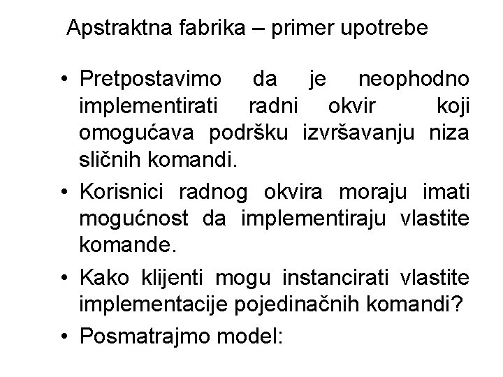 Apstraktna fabrika – primer upotrebe • Pretpostavimo da je neophodno implementirati radni okvir koji
