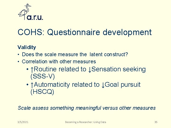 COHS: Questionnaire development Validity • Does the scale measure the latent construct? • Correlation