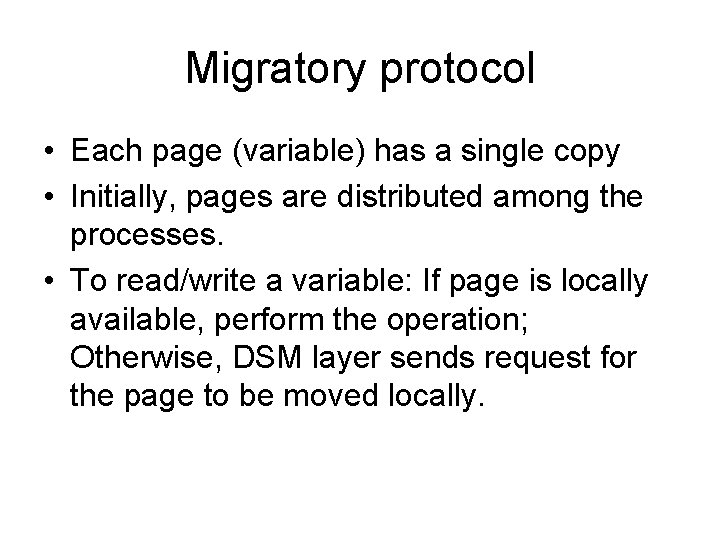 Migratory protocol • Each page (variable) has a single copy • Initially, pages are
