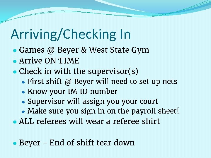 Arriving/Checking In ● Games @ Beyer & West State Gym ● Arrive ON TIME
