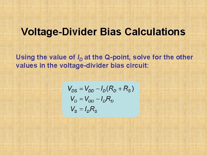 Voltage-Divider Bias Calculations Using the value of ID at the Q-point, solve for the