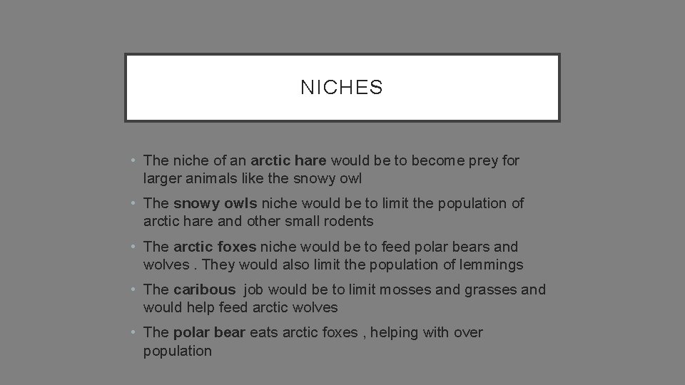 NICHES • The niche of an arctic hare would be to become prey for