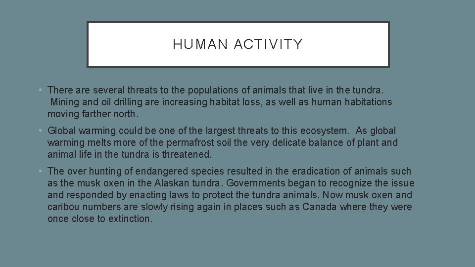 HUMAN ACTIVITY • There are several threats to the populations of animals that live