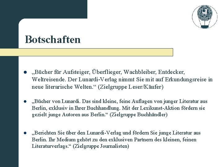 Botschaften l „Bücher für Aufsteiger, Überflieger, Wachbleiber, Entdecker, Weltreisende. Der Lunardi-Verlag nimmt Sie mit