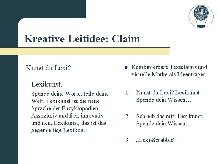 Kreative Leitidee: Claim Kunst du Lexi? l Kombinierbare Textclaims und visuelle Marke als Ideenträger