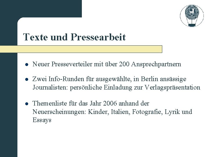 Texte und Pressearbeit l Neuer Presseverteiler mit über 200 Ansprechpartnern l Zwei Info-Runden für