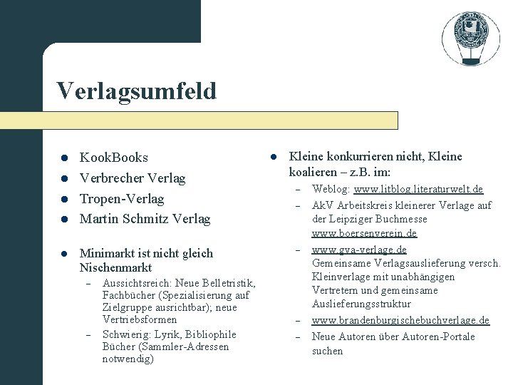Verlagsumfeld l l l Kook. Books Verbrecher Verlag Tropen-Verlag Martin Schmitz Verlag Minimarkt ist