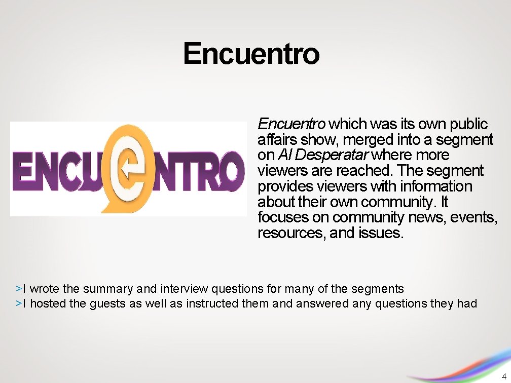 Encuentro which was its own public affairs show, merged into a segment on Al