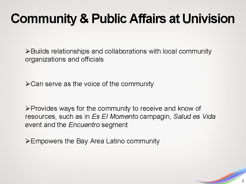 Community & Public Affairs at Univision ØBuilds relationships and collaborations with local community organizations