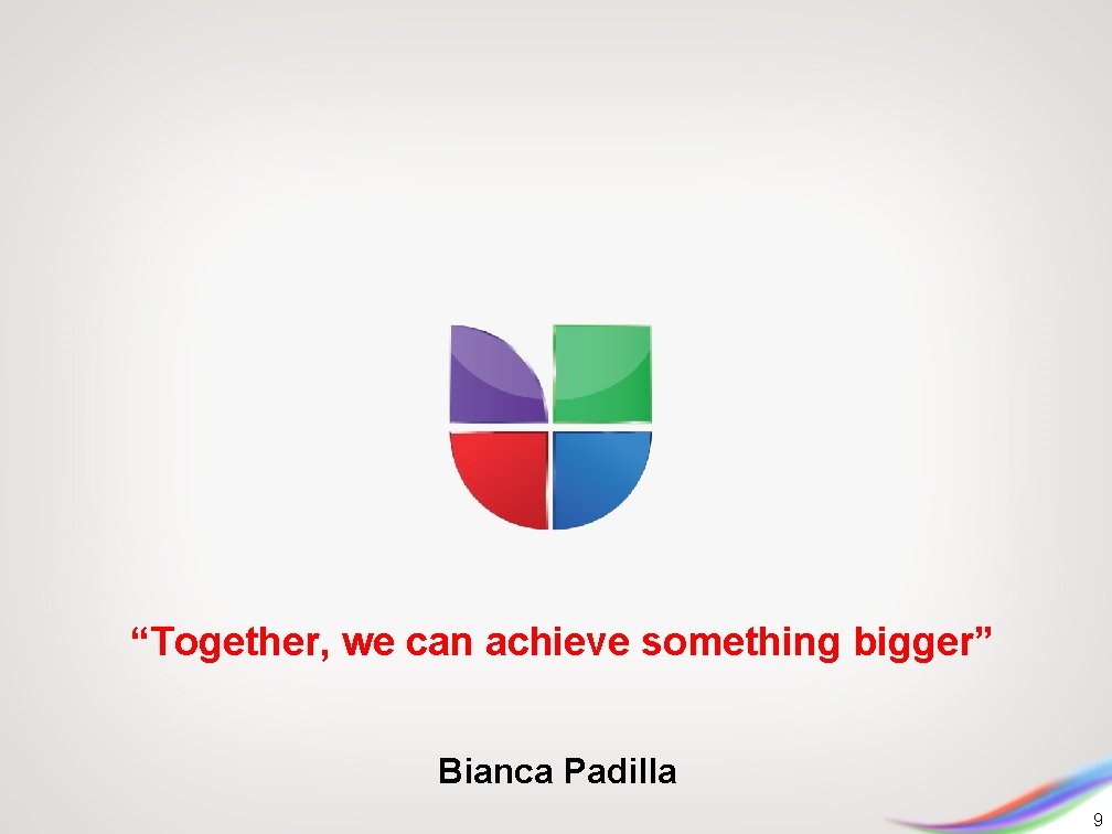 “Together, we can achieve something bigger” Bianca Padilla 9 