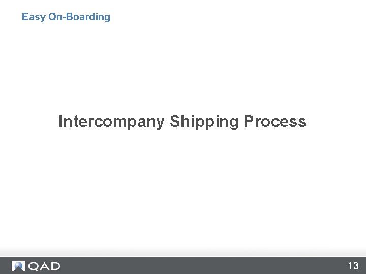 Easy On-Boarding Intercompany Shipping Process 13 
