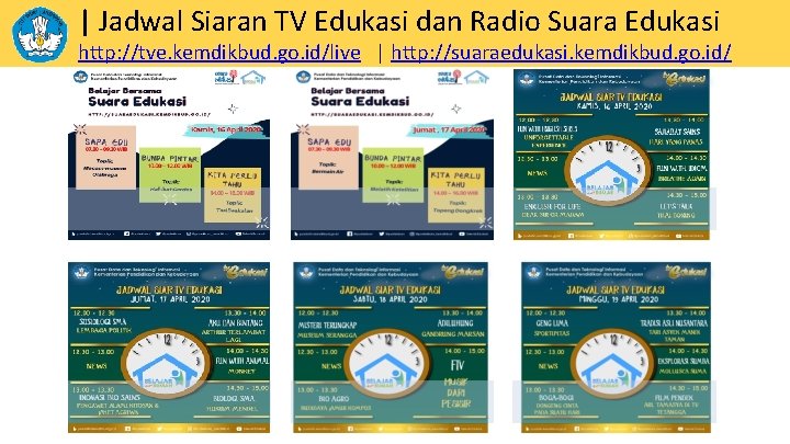 | Jadwal Siaran TV Edukasi dan Radio Suara Edukasi http: //tve. kemdikbud. go. id/live