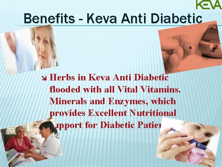 Benefits - Keva Anti Diabetic Herbs in Keva Anti Diabetic flooded with all Vitamins.