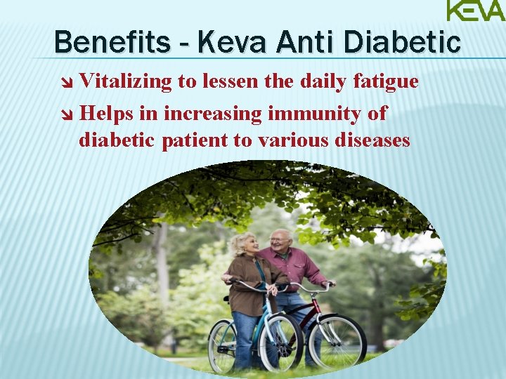 Benefits - Keva Anti Diabetic Vitalizing to lessen the daily fatigue Helps in increasing
