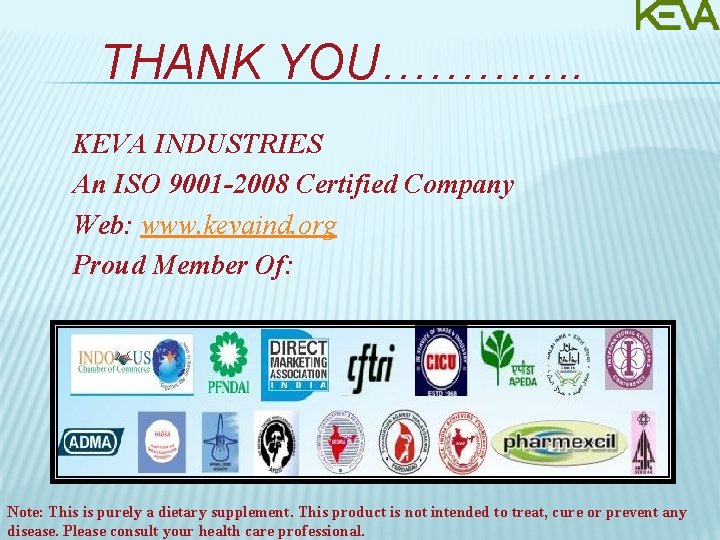 THANK YOU…………. KEVA INDUSTRIES An ISO 9001 -2008 Certified Company Web: www. kevaind. org