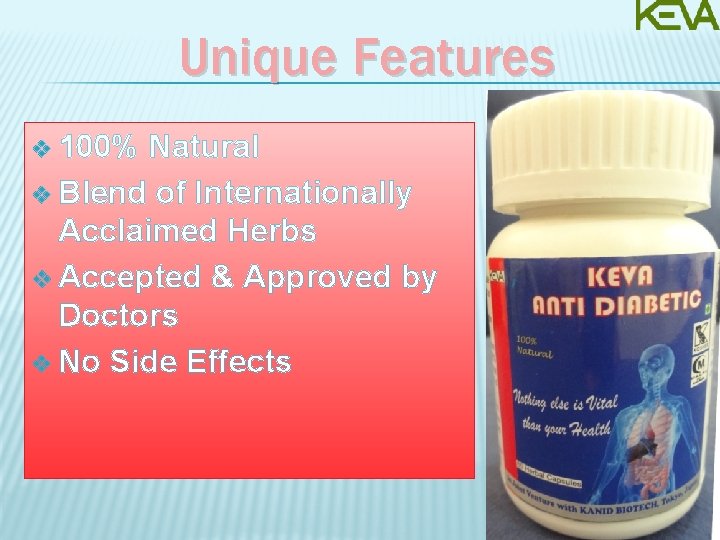 Unique Features v 100% Natural v Blend of Internationally Acclaimed Herbs v Accepted &