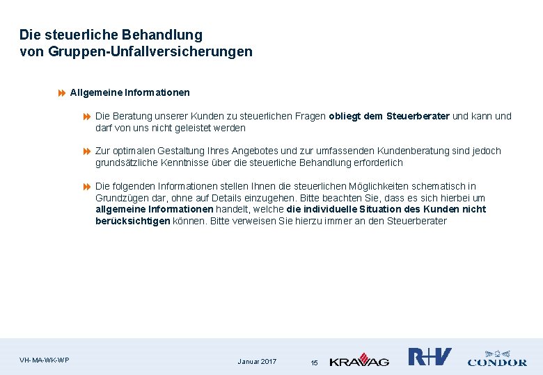 Die steuerliche Behandlung von Gruppen-Unfallversicherungen 8 Allgemeine Informationen 8 Die Beratung unserer Kunden zu