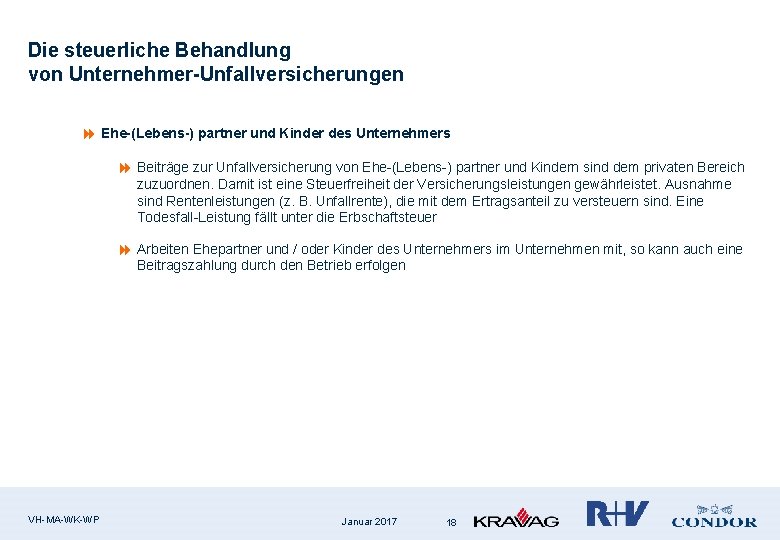 Die steuerliche Behandlung von Unternehmer-Unfallversicherungen 8 Ehe-(Lebens-) partner und Kinder des Unternehmers 8 Beiträge