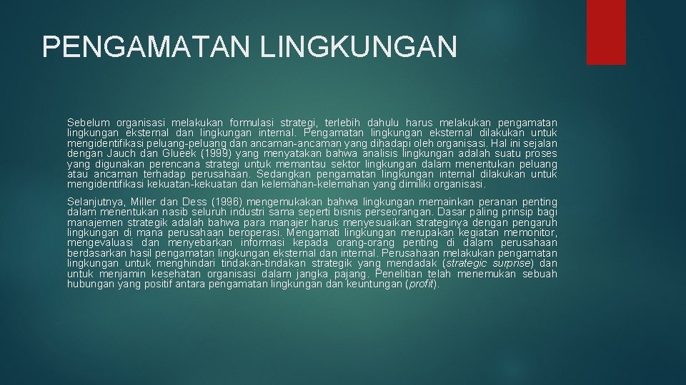 PENGAMATAN LINGKUNGAN Sebelum organisasi melakukan formulasi strategi, terlebih dahulu harus melakukan pengamatan lingkungan eksternal