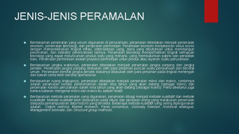 JENIS-JENIS PERAMALAN Berdasarkan peramalan yang umum digunakan di perusahaan, peramalan dibedakan menjadi peramalan ekonomi,