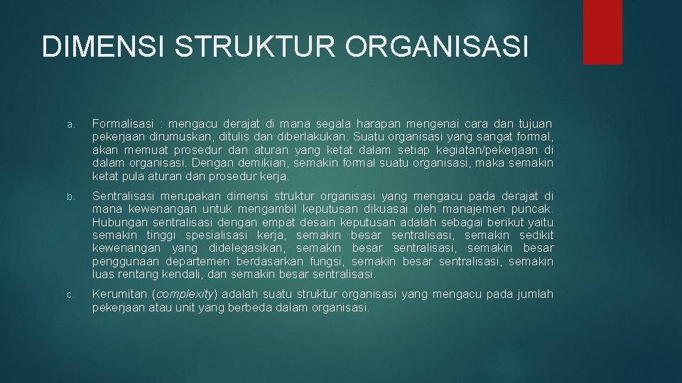 DIMENSI STRUKTUR ORGANISASI a. Formalisasi : mengacu derajat di mana segala harapan mengenai cara