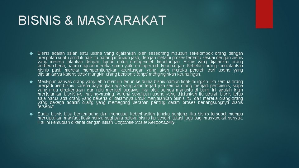 BISNIS & MASYARAKAT Bisnis adalah satu usaha yang dijalankan oleh seseorang maupun sekelompok orang