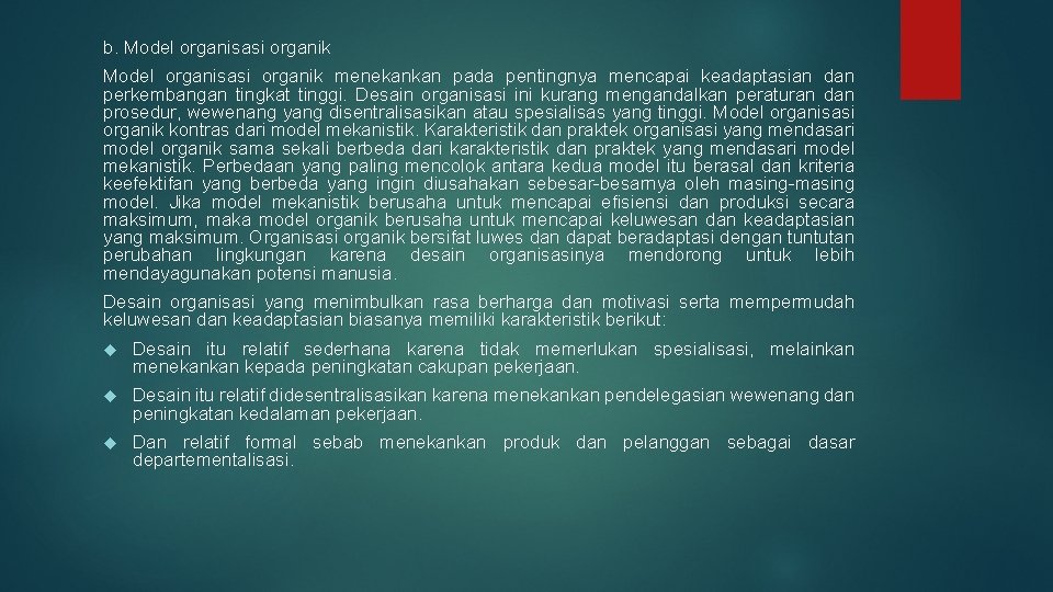 b. Model organisasi organik menekankan pada pentingnya mencapai keadaptasian dan perkembangan tingkat tinggi. Desain