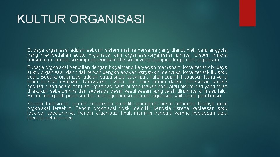 KULTUR ORGANISASI Budaya organisasi adalah sebuah sistem makna bersama yang dianut oleh para anggota