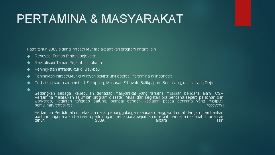 PERTAMINA & MASYARAKAT Pada tahun 2009 bidang infrastruktur melaksanakan program antara lain: Renovasi Taman