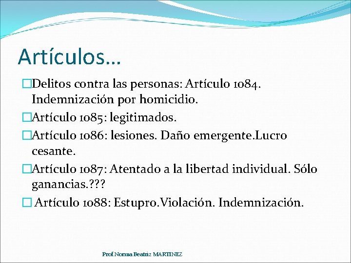 Artículos… �Delitos contra las personas: Artículo 1084. Indemnización por homicidio. �Artículo 1085: legitimados. �Artículo