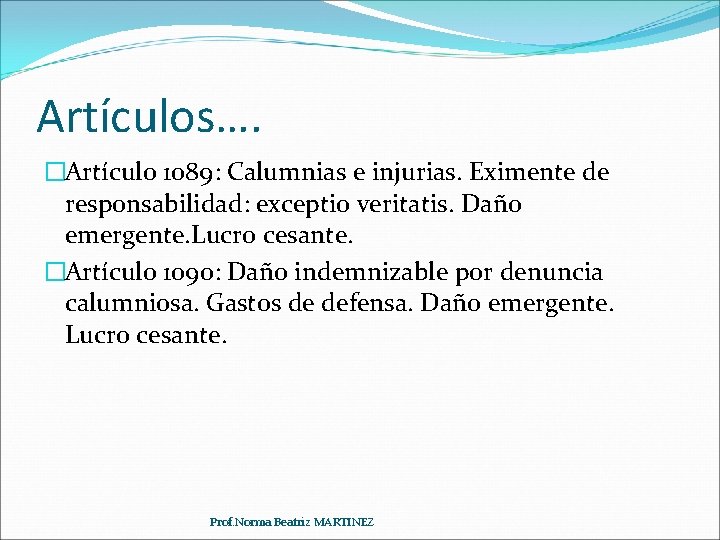 Artículos…. �Artículo 1089: Calumnias e injurias. Eximente de responsabilidad: exceptio veritatis. Daño emergente. Lucro