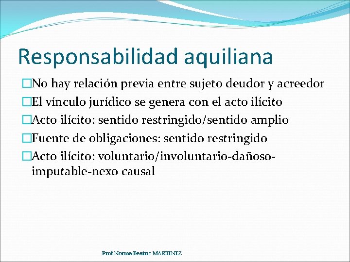 Responsabilidad aquiliana �No hay relación previa entre sujeto deudor y acreedor �El vínculo jurídico