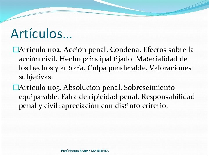 Artículos… �Artículo 1102. Acción penal. Condena. Efectos sobre la acción civil. Hecho principal fijado.