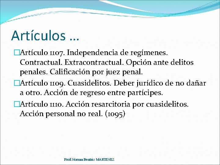 Artículos … �Artículo 1107. Independencia de regímenes. Contractual. Extracontractual. Opción ante delitos penales. Calificación