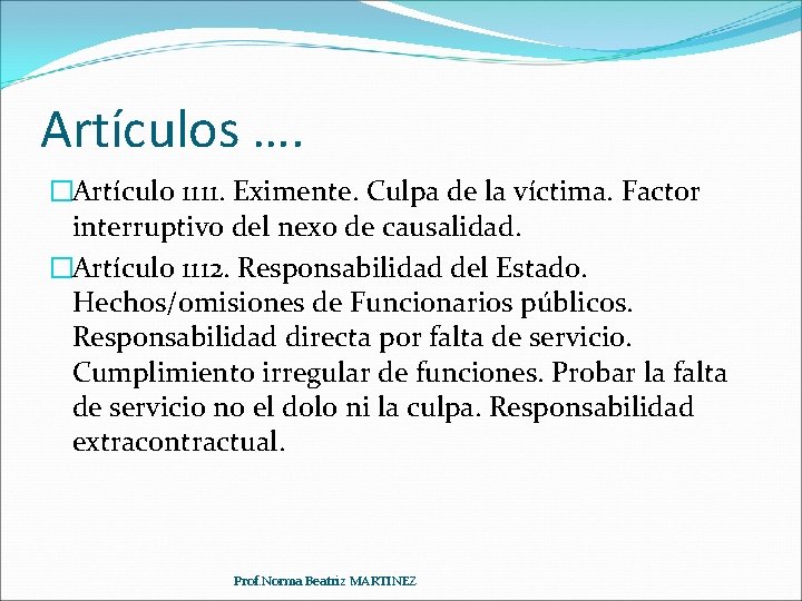 Artículos …. �Artículo 1111. Eximente. Culpa de la víctima. Factor interruptivo del nexo de