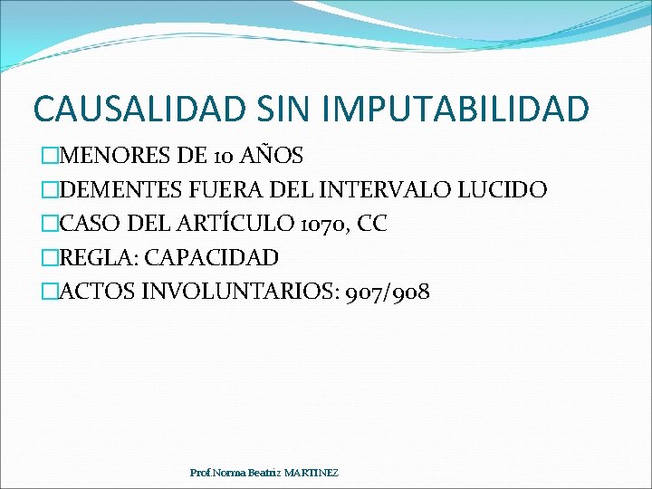 CAUSALIDAD SIN IMPUTABILIDAD �MENORES DE 10 AÑOS �DEMENTES FUERA DEL INTERVALO LUCIDO �CASO DEL