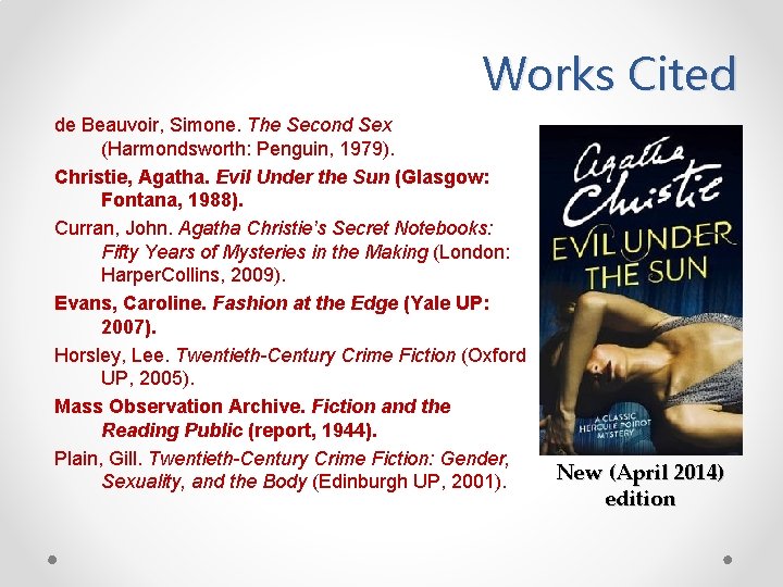 Works Cited de Beauvoir, Simone. The Second Sex (Harmondsworth: Penguin, 1979). Christie, Agatha. Evil