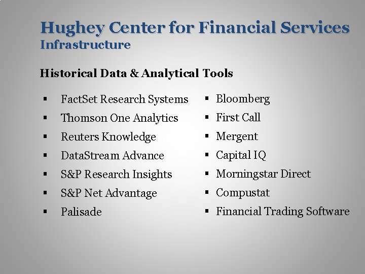 Hughey Center for Financial Services Infrastructure Historical Data & Analytical Tools § Fact. Set