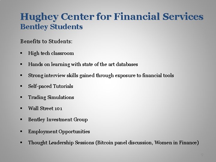 Hughey Center for Financial Services Bentley Students Benefits to Students: § High tech classroom