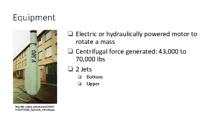 Equipment ❏ Electric or hydraulically powered motor to rotate a mass ❏ Centrifugal force