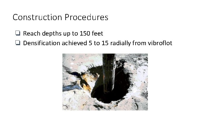 Construction Procedures ❏ Reach depths up to 150 feet ❏ Densification achieved 5 to