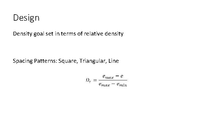 Design Density goal set in terms of relative density Spacing Patterns: Square, Triangular, Line