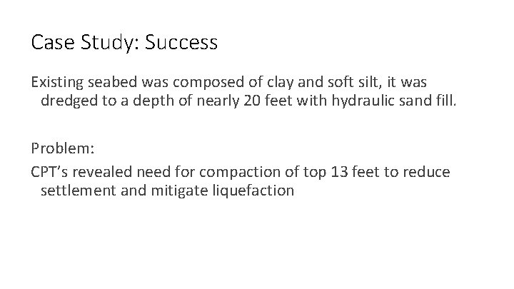 Case Study: Success Existing seabed was composed of clay and soft silt, it was