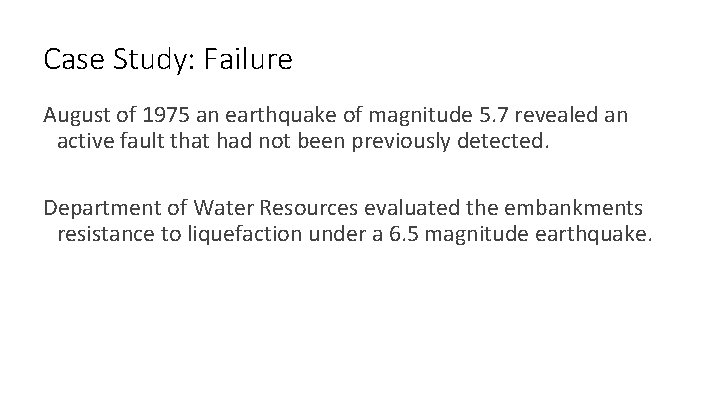 Case Study: Failure August of 1975 an earthquake of magnitude 5. 7 revealed an