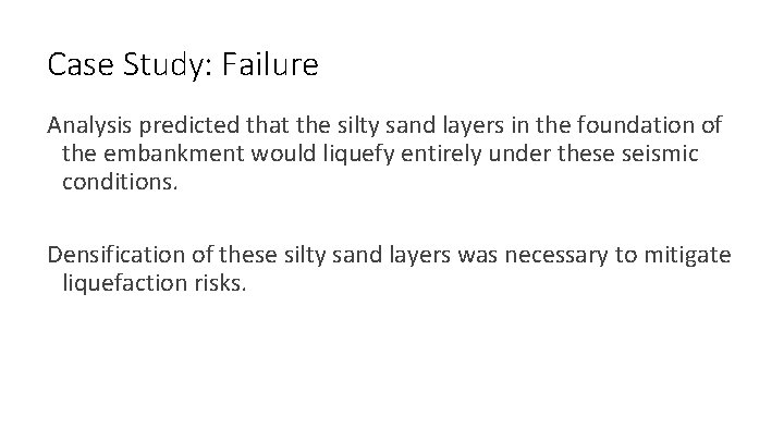 Case Study: Failure Analysis predicted that the silty sand layers in the foundation of