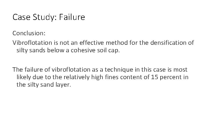 Case Study: Failure Conclusion: Vibroflotation is not an effective method for the densification of